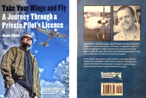 Take Your Wings and Fly - A Journey through a UK Private Pilot's Licence by Jason Smart